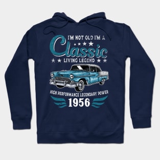 i'm not old i'm a classic living legend 1956 Hoodie